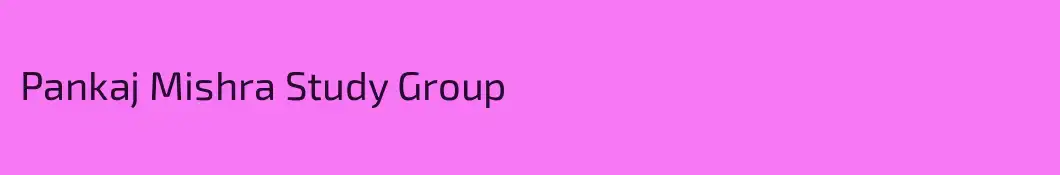 Pankaj Mishra Study Group 
